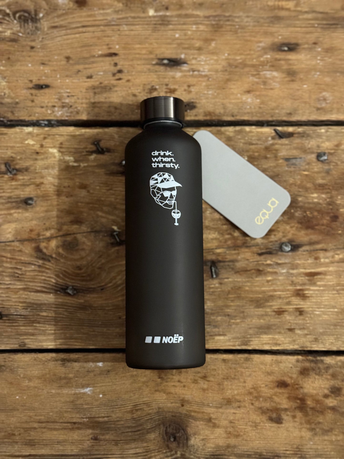 "Drink When Thirsty" NOËP Water bottle